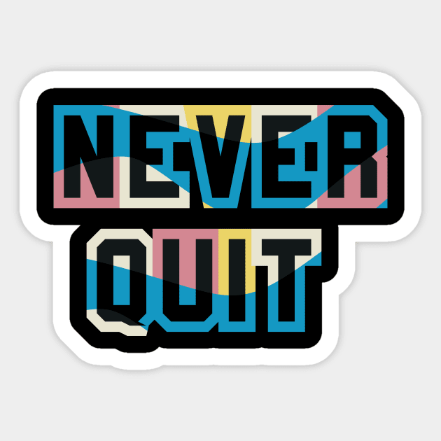 Never Quit Sticker by T-Shirt Attires